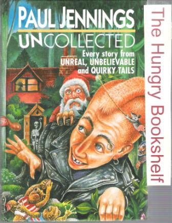 JENNINGS, Paul : Uncollected Vol 1: Unreal, Quirky, Unbelievable